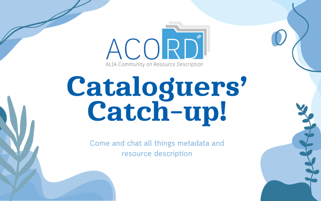 Cataloguers’ Catch-up – July 2025